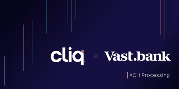 Cliq and Vast Bank Announce Multi-Year Payments Partnership